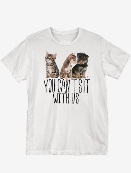 you can t sit with us shirt